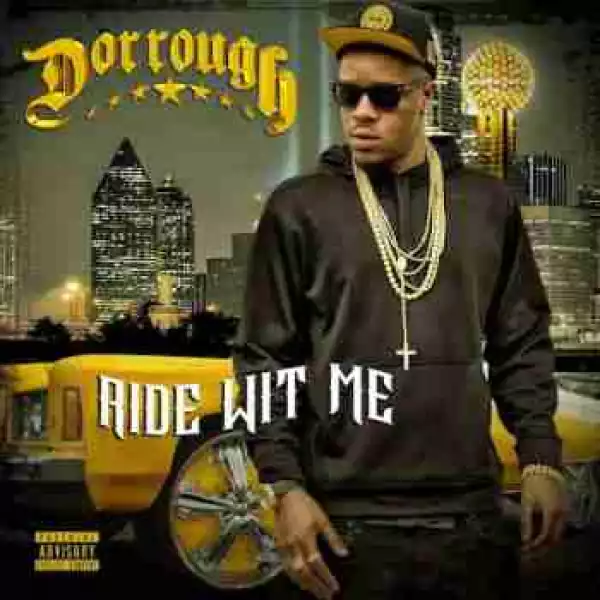 Ride Wit Me BY Dorrough